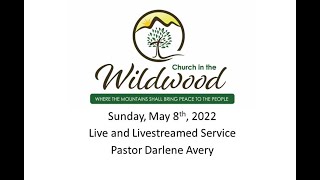Church in the Wildwood Worship Service May 8 2022