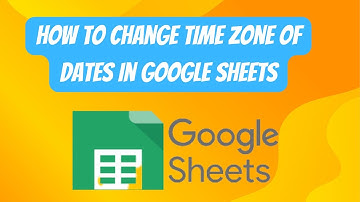 How To Change Time Zone of Dates In Google Sheets | Update Dates Time Zone As Per Your Country