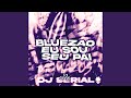 BLUEZAO EU SOU SEU PAI Slowed Version BLUEZAO EU SOU SEU PAI Slowed Version