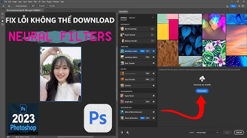 Hướng Dẫn Sửa Lỗi Không Thể Download Neural FIlters Trong PHOTOSHOP 2023, 2024 (AI) | 4K