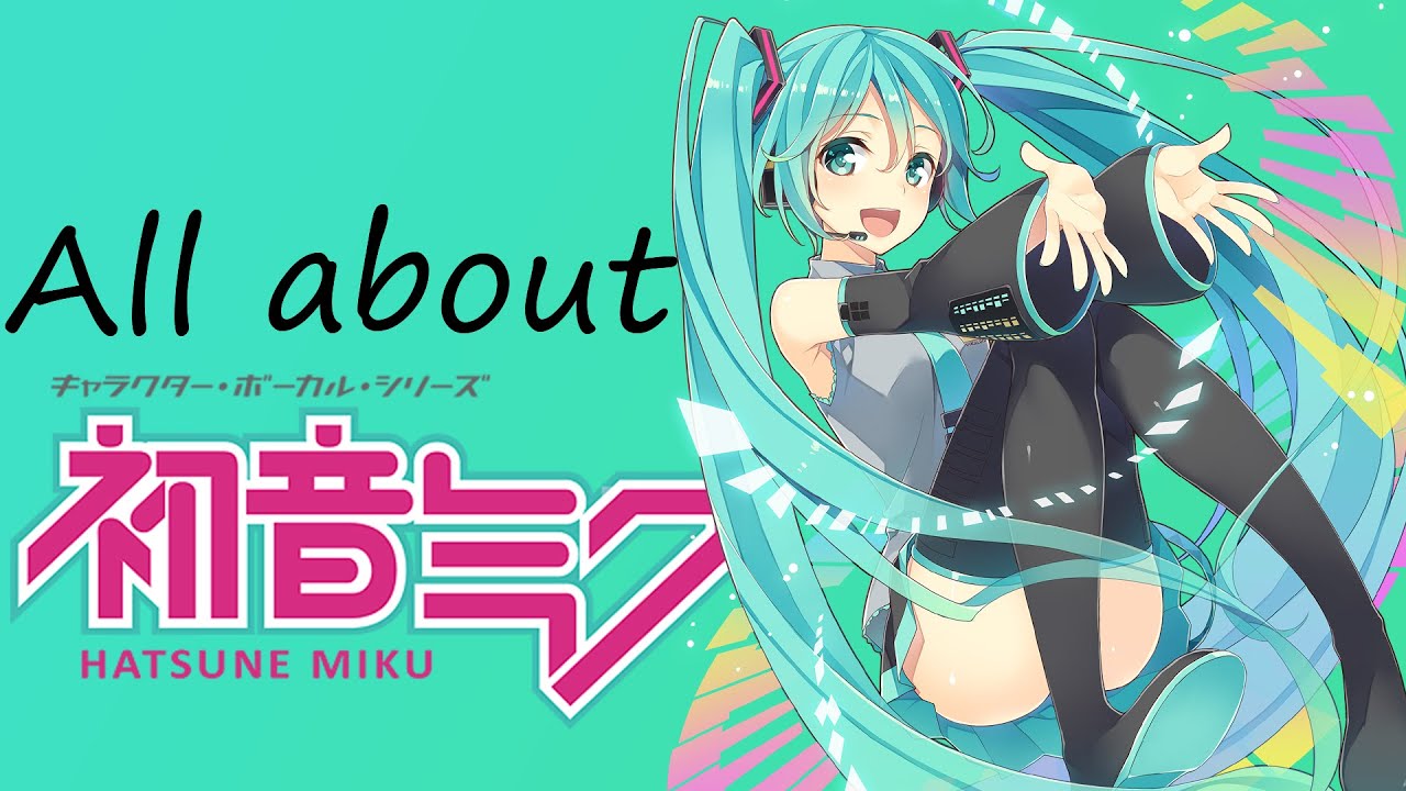 All about Hatsune Miku - YouTube