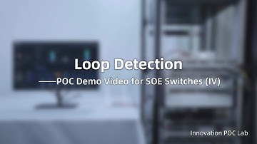 Loop Detection——POC Demo Video for SOE Switches