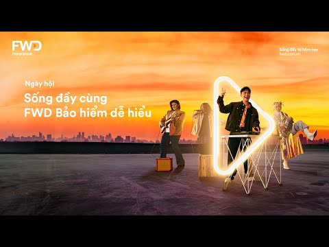 NHỮNG TRẢI NGHIỆM ĐÁNG NHỚ CỦA NGÀY HỘI SỐNG ĐẦY CÙNG FWD BẢO HIỂM DỄ HIỂU