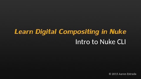 NK201 4-1  Learn Nuke / NukeX - Intro to Nuke CLI