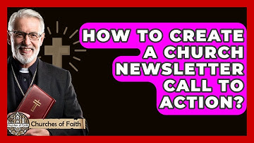 How To Create A Church Newsletter Call To Action? - Churches Of Faith