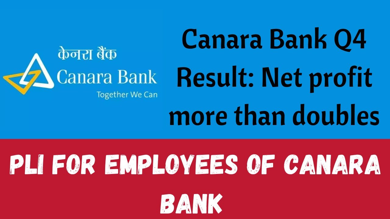 Canara Bank Q4 Result: Profit Doubles in 2021-22 || 15 Days PLI Credited to Employees of 