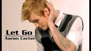 Let Go - Aaron Carter HQ (High Quality - New Song 2009)