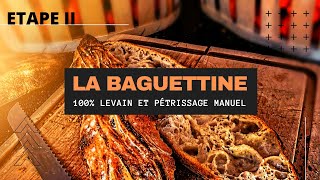 ( BOULANGERIE ) LA BAGUETTINE / 100% LEVAIN / ÉTAPE 2