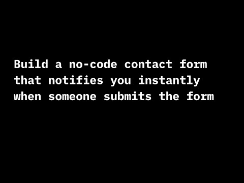 Build a no-code contact form that notifies you instantly when someone submits the form