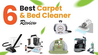 Unveiling the 6 Best Carpet & Bed Cleaners for a Fresh Home!