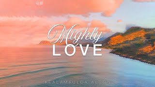 Video thumbnail of "Kealamauloa Alcon - Mighty Love"