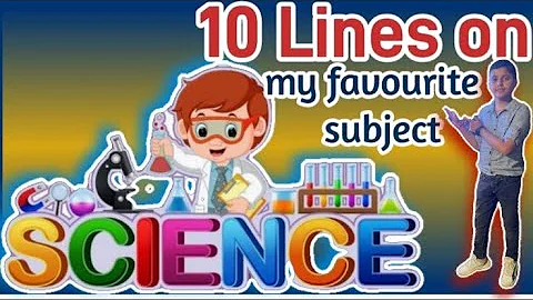 10 Lines on My Favourite Subject Science in English/10 Line Essay on My Favourite Subject Science |