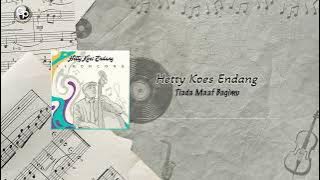Hetty Koes Endang - Tiada Maaf Bagimu