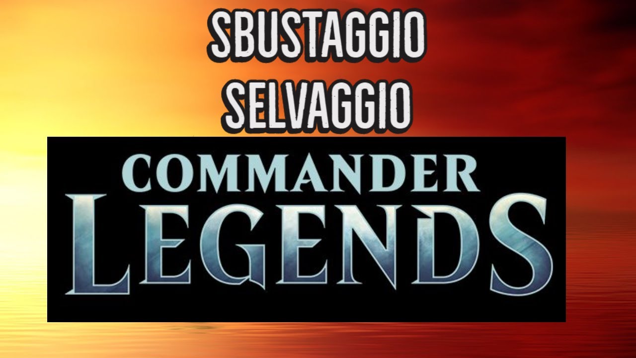 Commander Legends - Primo Sbustaggio Selvaggio