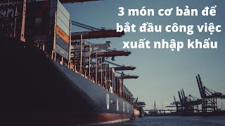 Chuẩn bị cho công việc Xuất Nhập Khẩu