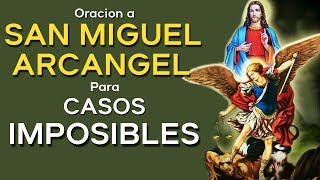 ORACIÓN A SAN MIGUEL ARCÁNGEL PARA CASOS IMPOSIBLES