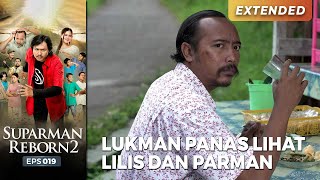 LUKMAN PANAS! Lukman Panas Lihat Keakraban Parman & Lilis | SUPARMAN REBORN EPS 19 (2/4)