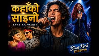 कहाँको साईनो || Kahako Saino – Blues Rock Version | Live Concert Vibe