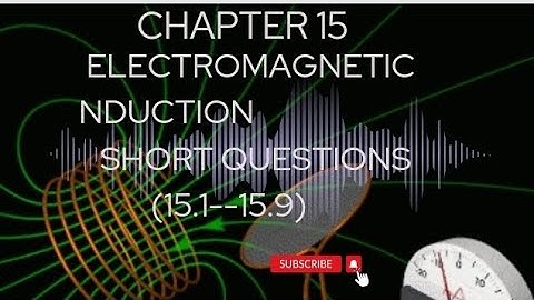 Chapter 15/Electromagnetic induction/Short questions (15.1--15.9)(part 1)/physics 12/physics studio