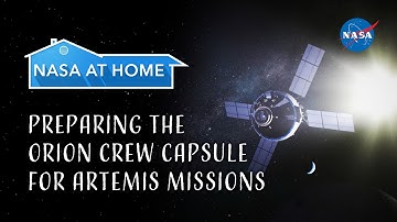 #NASAatHome: Preparing The Orion Crew Capsule For Artemis Missions