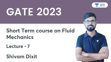 Short Term Course On Fluid Mechanics | Lec - 7 | Shivam Dixit | GATE  2023