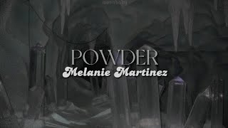 POWDER [lyrics] // Melanie Martinez