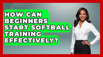 How Can Beginners Start Softball Training Effectively? | Softball Basics and Beyond News