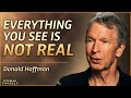 Proof that reality is an illusion the mystery beyond spacetime  donald hoffman  know thyself e63