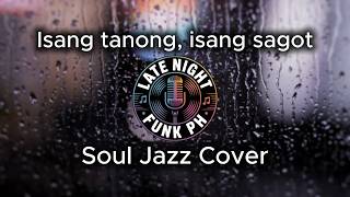 Isang tanong, isang sagot - Donna Cruz | Soul Jazz Cover | Late Night Funk PH