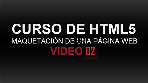 Curso HTML5 - Maquetación Video 02