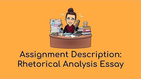 Rhetorical Analysis Essay - Assignment Overview