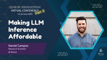 Making LLM Inference Affordable // Daniel Campos // LLMs in Production Conference Part 2