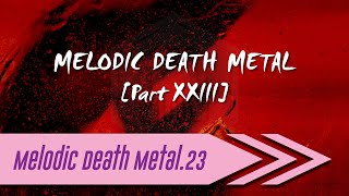 🌺 Melodic Death Metal【Part XXIII】