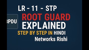 LR - 11 STP Root Guard | STP Explained Step by Step #hindi #cisco #stp #switch #network