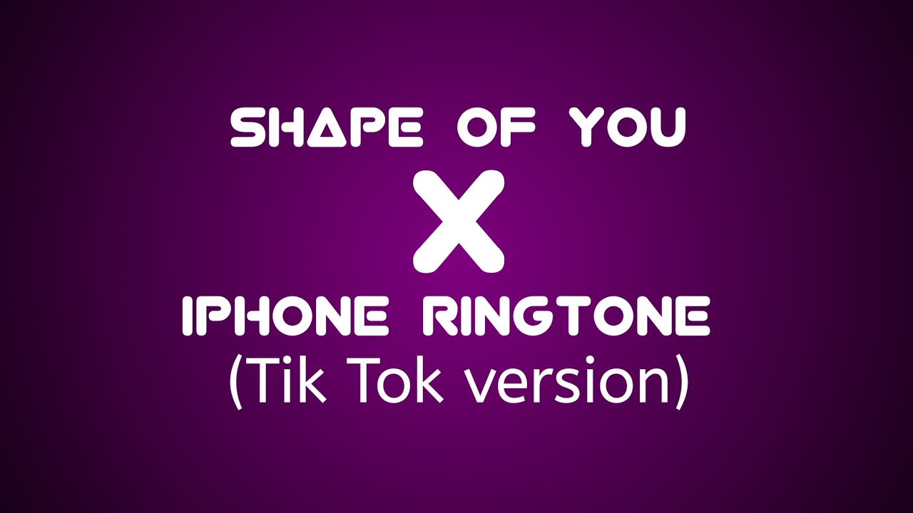 Shape of you x iphone ringtone tiktok version