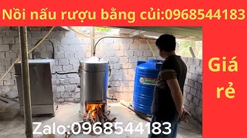 Nồi nấu rượu bằng củi giá rẻ BẤT NGỜ 0968544183