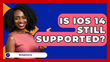 Is iOS 14 Still Supported? - Be App Savvy