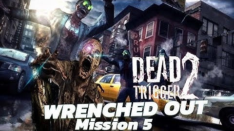 DEAD TRIGGER 2 WRENCHED OUT MISSION 5  GAMEPLAY | SEEJUST GAMEPLAY