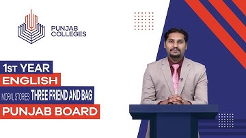 PGC Lectures-Inter Part I-Punjab Board-English - Moral Story - Three Friend and Bag