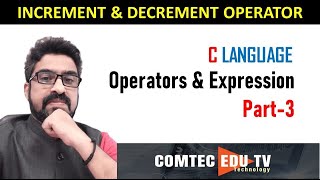 Increment & Decrement Operator |C Language | Operators & Expressions Part3  @comtecedutv