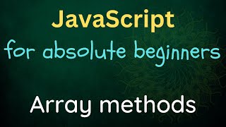 JavaScript for Absolute Beginners  - 18 - Array Methods