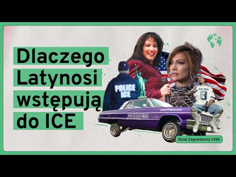 Dlaczego Latynosi wstępują do ICE (Dział Zagraniczny Podcast#285)