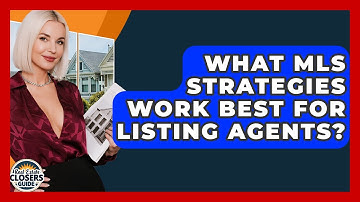 What MLS Strategies Work Best For Listing Agents? - Real Estate Closers Guide