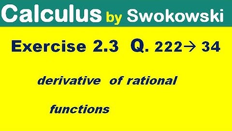 Calculus by Swokowski Exercise 2.3 Q 22 to 34 . derivative of rational function.
