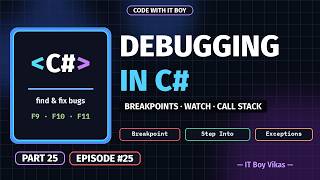 C# Debugging Tutorial | Breakpoints, Step Into, Watch, Call Stack & Errors | Part 25