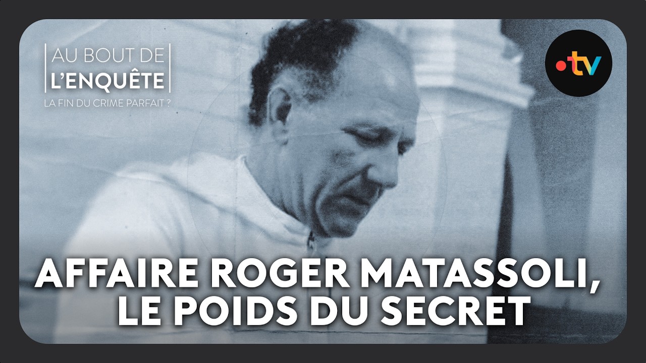 Affaire Roger Matassoli, le poids du secret – Au bout de l&rsquo;enquête