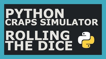 Python Craps Simulator Part #1 - Rolling The Dice