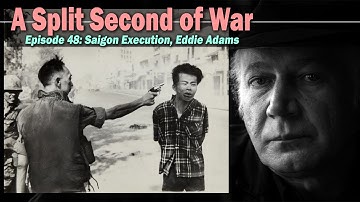 One Bullet, One Photo | Episode 48: Saigon Execution, Eddie Adams