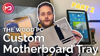 We make our own Motherboard Tray! - Wood PC Pt.2