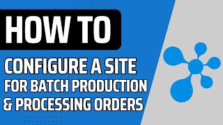 How to Configure a Website for Batch Production & Processing Orders